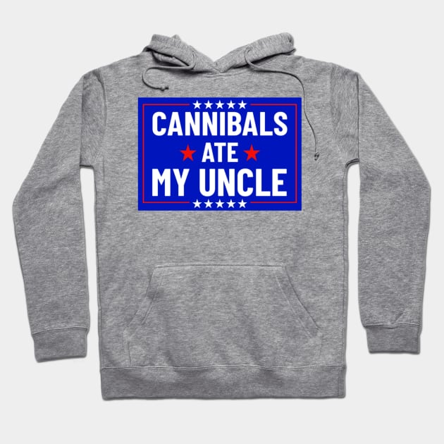 Cannibals Ate My Uncle Biden Funny Saying Hoodie by Bubble cute 